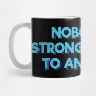 Nobody is Strong Enough to Anger Me Mug